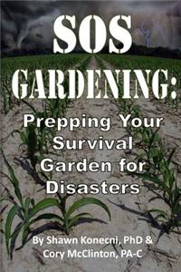 SOS Gardening: Prepping Your Survival Garden for Disasters