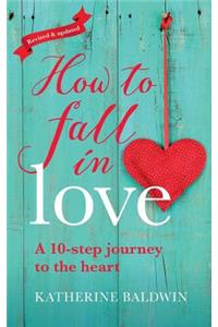 How to Fall in Love - A 10-Step Journey to the Heart