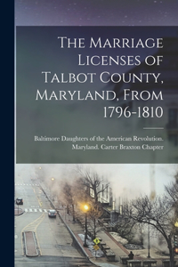 Marriage Licenses of Talbot County, Maryland, From 1796-1810