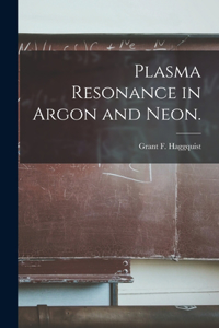Plasma Resonance in Argon and Neon.
