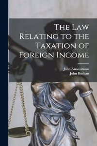 Law Relating to the Taxation of Foreign Income