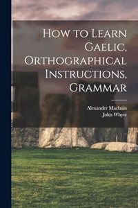 How to Learn Gaelic, Orthographical Instructions, Grammar