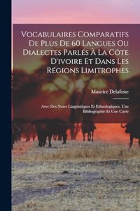 Vocabulaires Comparatifs De Plus De 60 Langues Ou Dialectes Parlés À La Côte D'ivoire Et Dans Les Régions Limitrophes