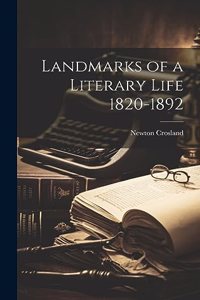 Landmarks of a Literary Life 1820-1892