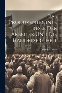 Produzenteninteresse der Arbeiter und die Handelsfreiheit