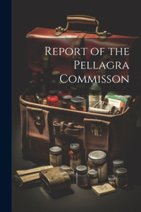 Report of the Pellagra Commisson