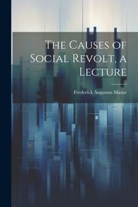Causes of Social Revolt, a Lecture