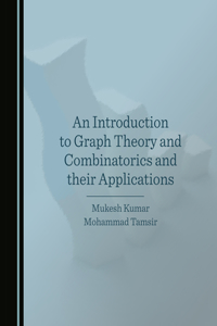 Introduction to Graph Theory and Combinatorics and Their Applications