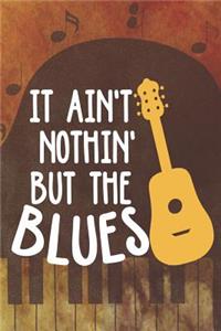 It Ain't Nothin' But The Blues