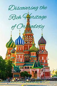 Discovering the Rich Heritage of Orthodoxy