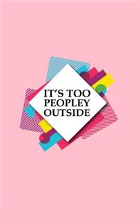 It's Too Peopley Outside