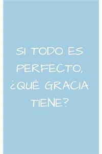 Si Todo es Perfecto, ¿Qué Gracia Tiene?