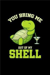 You Bring Me Out of My Shell Turtle