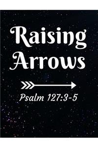 Raising Arrows Psalm 127