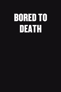 Bored to Death: Blank Lined Sarcastic Office Journal - Funny Coworker Notebook (Black Journal)