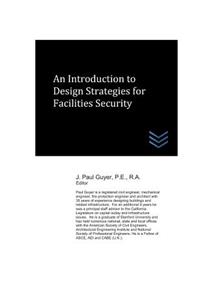 Introduction to Design Strategies for Facilities Security