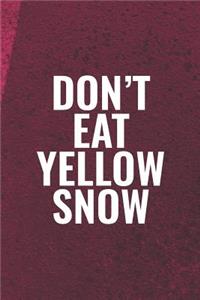 Don't Eat Yellow Snow