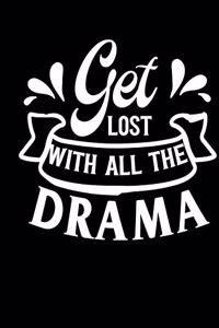 Get Lost With All The Drama