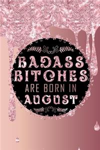 Badass Bitches Are Born In August