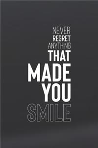 Never Regret Anything That Made You Smile