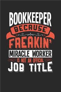 Bookkeeper Because Freakin' Miracle Worker Is Not an Official Job Title
