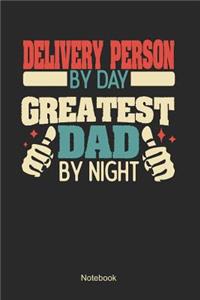 Delivery Person by day greatest dad by night