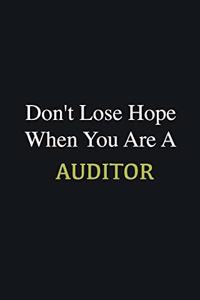 Don't lose hope when you are a Auditor