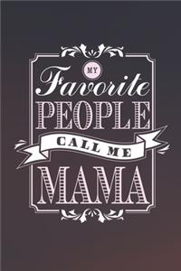 My Favorite People Call Me Mama