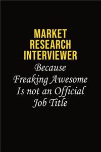 Market Research Interviewer Because Freaking Awesome Is Not An Official Job Title