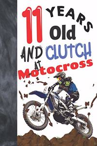 11 Years Old And Clutch At Motocross: Off Road Motorcycle Racing College Ruled Composition Writing School Notebook Gift For Motor Bike Riders