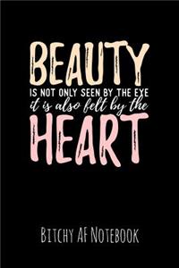Beauty Is Not Only Seen by the Eye It Is Also Felt by the Heart