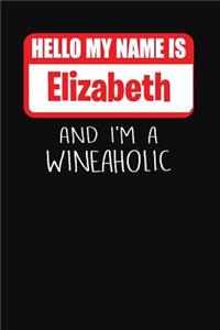 Hello My Name Is Elizabeth and I'm a Wineaholic