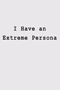 I Have an Extreme Persona