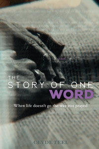 Story of One Word: When Life Doesn't Go the Way You Prayed