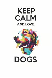 Keep Calm and Love Dogs