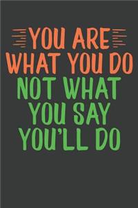 You Are What You Do Not What You Say You'll Do