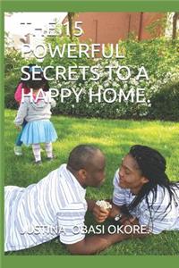 15 Powerful Secrets to a Happy Home.