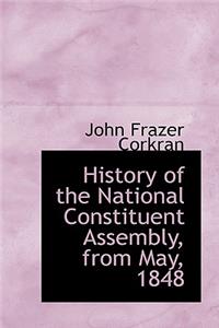 History of the National Constituent Assembly, from May, 1848