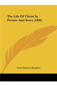 Life Of Christ In Picture And Story (1890)