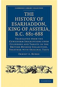 History of Esarhaddon (Son of Sennacherib) King of Assyria, B.C. 681-688