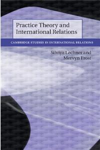 Practice Theory and International Relations