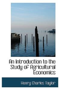 An Introduction to the Study of Agricultural Economics