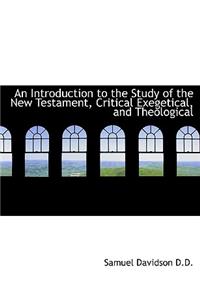 An Introduction to the Study of the New Testament, Critical Exegetical, and Theological