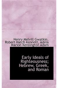 Early Ideals of Righteousness; Hebrew, Greek, and Roman