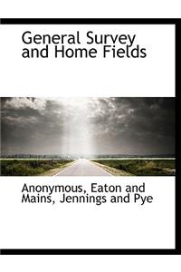 General Survey and Home Fields