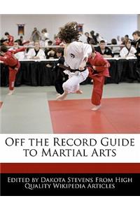 Off the Record Guide to Martial Arts