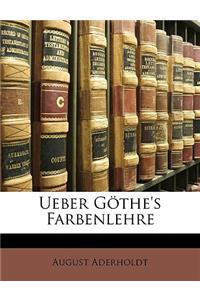 Ueber Göthe's Farbenlehre