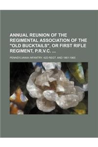 Annual Reunion of the Regimental Association of the Old Bucktails, or First Rifle Regiment, P.R.V.C.