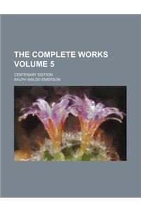 The Complete Works; Centenary Edition Volume 5