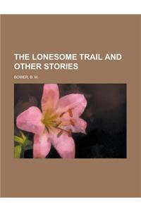The Lonesome Trail and Other Stories